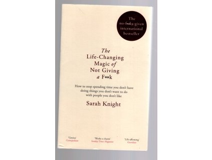 The Life-Changing Magic of Not Giving a F**k, Sarah Knight, 2015