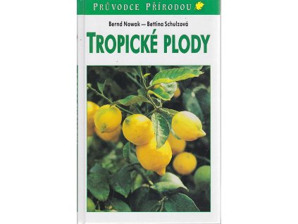 Tropické plody - biologie, využití, pěstování a sklizeň