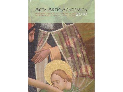 Acta Artis Academica 2010 - Příběh umění, proměny výtvarného díla v čase - The story of art, Artworkchanges in time - Sborník 3. mezioborové konference ALMA