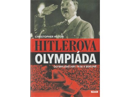 Hitlerova olympiáda - olympijské hry 1936 v Berlíně, Christopher Hilton, 2008