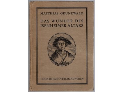 Das Wunder des Isenheimer Altars : Mit 58 Abbildungen
