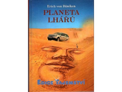 Planeta lhářů - zpráva o neuvěřitelném setkání, Erich von Däniken, 2007