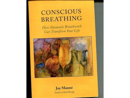Conscious Breathing - How Shamanic Breathwork Can Transform Your Life