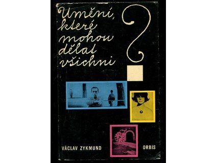 Umění, které mohou dělat všichni?, Václav Zykmund, 1968