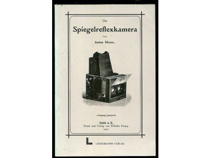 Die Spiegelreflexkamera 1910. - Spörl, Hans: Die photographischen Apparate 1904, Anton Mayes, 1993