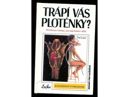 Trápí vás ploténky? - příručka pro všechny, kdo mají bolesti v kříži, Tom Laser, 1995