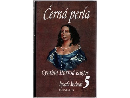 Černá perla : Dynastie Morlandů 5, Cynthia Harrod-Eagles, 1999