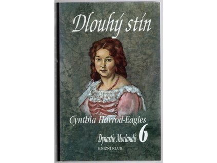 Dlouhý stín : Dynastie Morlandů 6, Cynthia Harrod-Eagles, 1999