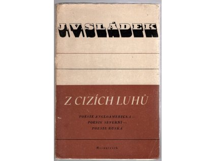 Z cizích luhů : Poesie angloamerická ; Poesie severní ; Poesie ruská, Josef Václav Sládek, 1946
