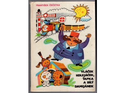 Vláček Kolejáček, Ťapka a bílý Damijánek, František Čečetka, 1976
