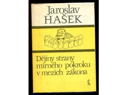 Politické a sociální dějiny strany mírného pokroku v mezích zákona, Jaroslav Hašek, 1982