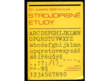 Strojopisné etudy - texty k zvýšení zdatnosti v opisu naslepo, Josefa Gafronová, 1973