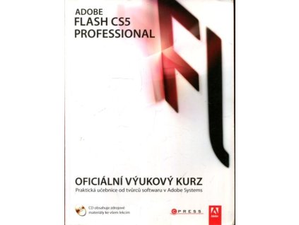 Adobe Flash CS5 Professional : oficiální výukový kurz : praktická učebnice od tvůrců softwaru v Adobe Systems