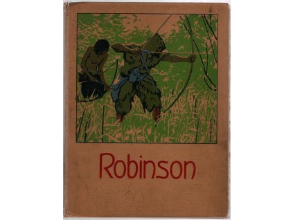 Robinson Krusoe : dobrodružné příběhy jinocha na pustém ostrově, František Ruth, 1912