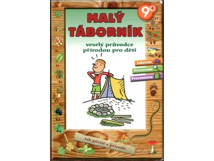 Malý táborník : veselý průvodce přírodou pro děti, kolektiv, 2011
