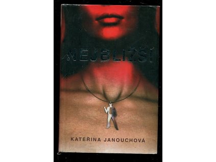 Nejbližší, Katerina Janouch, 2005