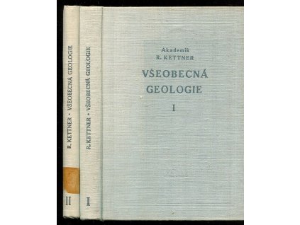 Všeobecná geologie. Díl I + II, Radim Kettner, 1956