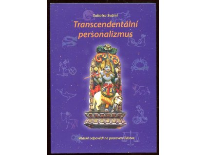 Transcendentální personalismus : Védské odpovědi na postavení lidstva, Suhotra Svámí, 2018