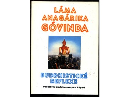 Buddhistické reflexe - poselství buddhismu pro Západ, Anagárika Góvinda, 1996