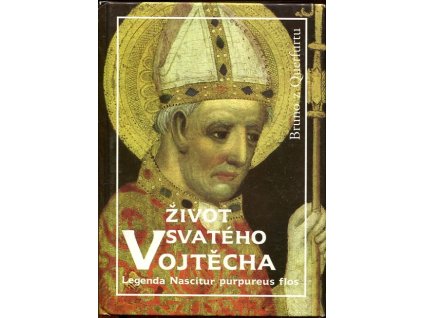 Život svatého Vojtěcha : legenda Nascitur purpureus flos, Bruno z Querfurtu, 1996