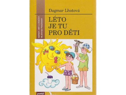 Léto je tu pro děti - nápady, hry a hračky nejen na prázdniny, Dagmar Lhotová, 1995