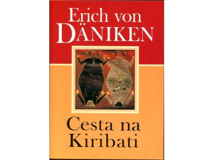 Cesta na Kiribati : dobrodružství mezi nebem a Zemí, Erich von Däniken, 2001