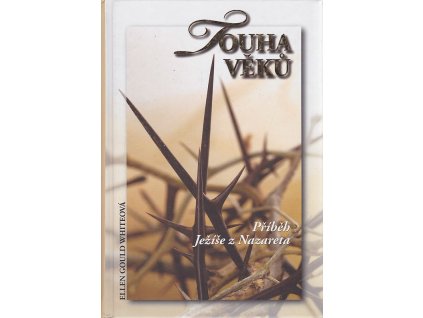 Touha věků - Příběh Ježíše z Nazareta, Ellen Gould Whiteová, 2017