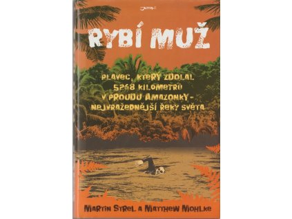 Rybí muž : Plavec, který zdolal 5268 kilometrů v proudu Amazonky - nejvražednější řeky světa