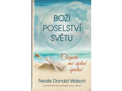 Boží poselství světu - chápete mě úplně špatně, Neale Donald Walsch, 2018