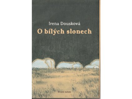 O bílých slonech, Irena Dousková, 2008
