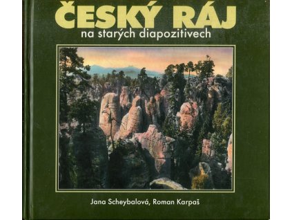 Český ráj na starých diapozitivech, Jana Scheybalová, 2007