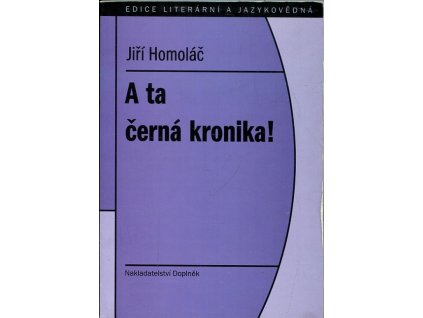 A ta černá kronika!, Jiří Homoláč, 1998