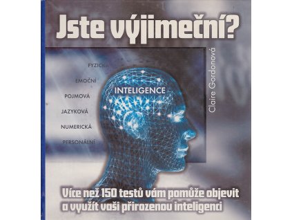 Jste výjimeční? : více než 150 testů, které vám pomůže objevit a využít vaši přirozenou inteligenci, Claire Gordon, 2003
