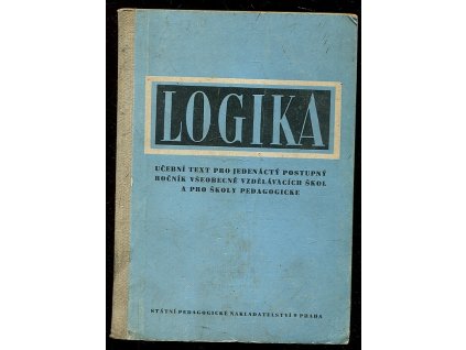 Logika - Učební text pro 11. postup. roč. všeobec. vzdělávacích škol a pro školy pedagog, Miroslav Jauris, 1956