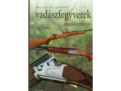 Golyós és sörétes vadászfegyverek enciklopédiája