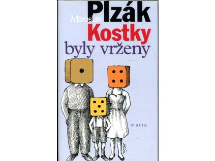 Kostky byly vrženy : úvaha o lidské duši, jež by mohla být i nesmrtelná, Miroslav Plzák, 2003