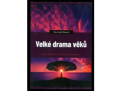 Velké drama věků - vývoj křesťanství a vize budoucnosti, Ellen Gould Harmon White, 2022