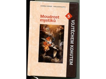 Moudrost mystiků s Vojtěchem Kohutem - živá zkušenost s Bohem v novověké mystice