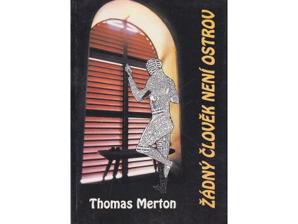 Žádný člověk není ostrov, Thomas Merton, 1995