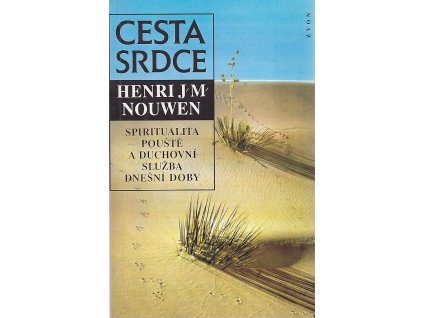 Cesta srdce - spiritualita pouště a duchovní služba dnešní doby, Henri J. M Nouwen, 1995
