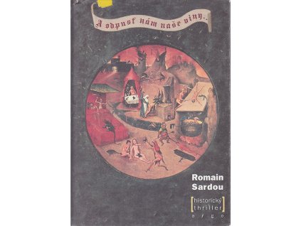 A odpusť nám naše viny : historický thriller, Romain Sardou, 2003