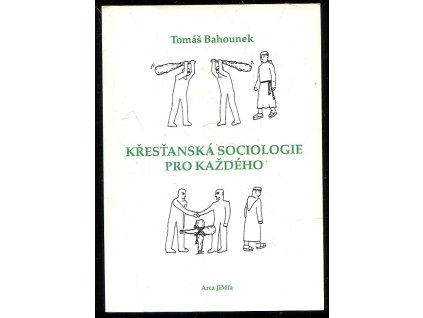 Křesťanská sociologie pro každého, Jiří Bahounek, 1997