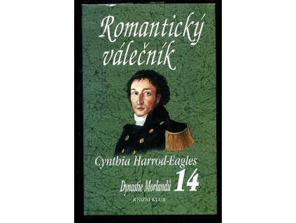 Dynastie Morlandů 14. díl, Romantický válečník, Cynthia Harrod-Eagles, 2001