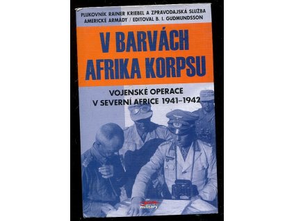 V barvách Afrika Korpsu - vojenské operace v severní Africe 1941-1942, Rainer Kriebel, 2004