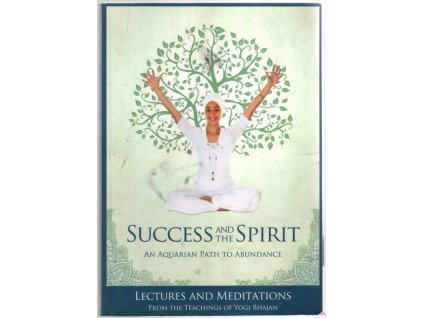 Success and the Spirit, Yogi Bhajan, 2011