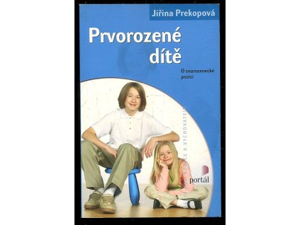 Prvorozené dítě - o sourozenecké pozici, Jirina Prekop, 2009