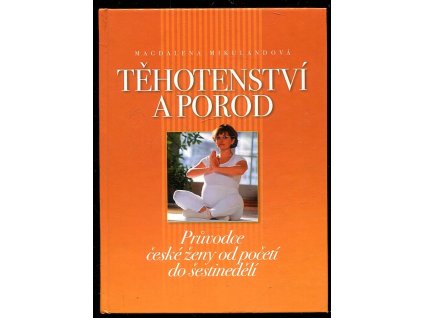 200841 tehotenstvi a porod pruvodce ceske zeny od poceti do sestinedeli