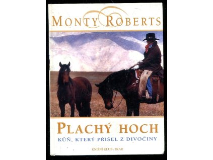 Plachý hoch - kůň, který přišel z divočiny, Monty Roberts, 2001