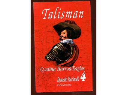 Dynastie Morlandů. 4. díl, Talisman, Cynthia Harrod-Eagles, 1999