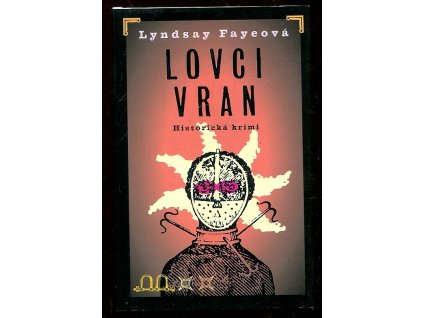 Lovci vran - historická krimi, Lyndsay Fayeová, 2015